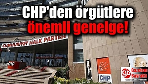 CHP'den örgütlere önemli genelge