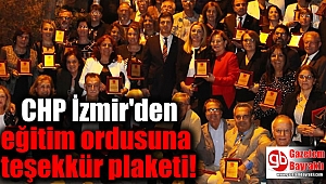 CHP İzmir'den eğitim ordusuna teşekkür plaketi