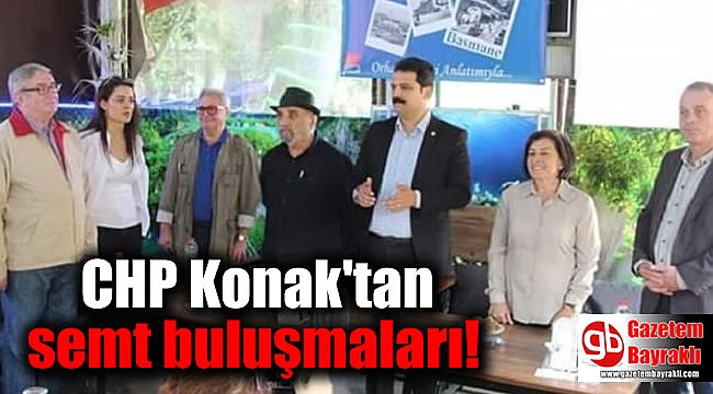 CHP Konak'tan semt buluşmaları