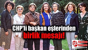 CHP'li başkan eşlerinden birlik mesajı