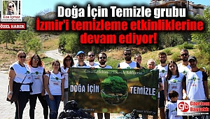 Doğa İçin Temizle grubu İzmir'i temizleme etkinliklerine devam ediyor