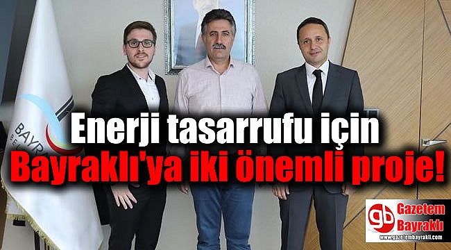 Enerji tasarrufu için Bayraklı'ya iki önemli proje