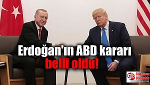 Erdoğan'ın ABD kararı belli oldu