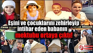 Eşini ve çocuklarını zehirleyip intihar eden babanın mektubu ortaya çıktı
