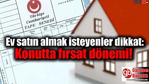 Ev satın almak isteyenler dikkat