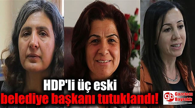 HDP'li üç eski belediye başkanı tutuklandı