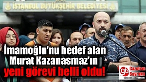 İmamoğlu'nu hedef alan Murat Kazanasmaz'ın yeni görevi belli oldu