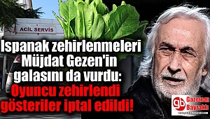 Ispanak zehirlenmeleri Müjdat Gezen'in galasını da vurdu: Oyuncu zehirlendi gösteriler iptal edildi