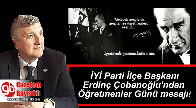 İYİ Parti Bayraklı İlçe Başkanı Erdinç Çobanoğlu'ndan Öğretmenler Günü mesajı