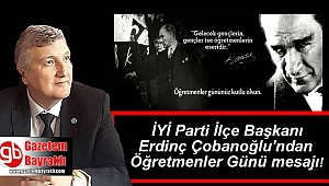 İYİ Parti Bayraklı İlçe Başkanı Erdinç Çobanoğlu'ndan Öğretmenler Günü mesajı