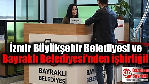 İzmir Büyükşehir Belediyesi ve Bayraklı Belediyesi'nden işbirliği