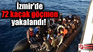 İzmir'de 72 kaçak göçmen yakalandı