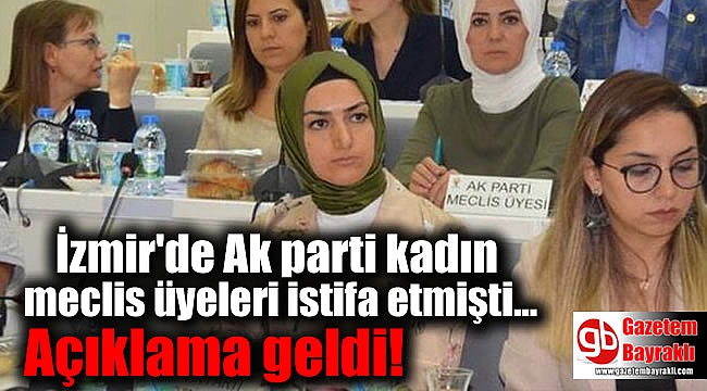 İzmir'de Ak Parti meclis üyeleri istifa etmişti: Açıklama geldi