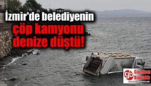 İzmir'de belediyenin çöp kamyonu denize düştü