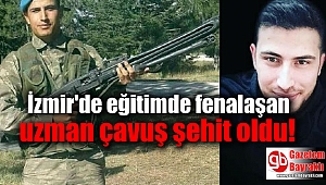 İzmir'de eğitimde fenalaşan uzman çavuş şehit oldu