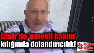 İzmir'de 'emekli hakim' kılığında dolandırıcılık