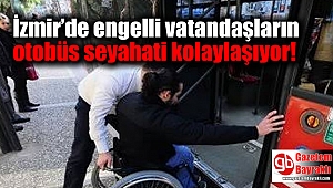 İzmir’de engelli vatandaşların otobüs seyahati kolaylaşıyor