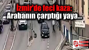 İzmir'de feci kaza: Arabanın çarptığı yaya takla atarak yola savruldu