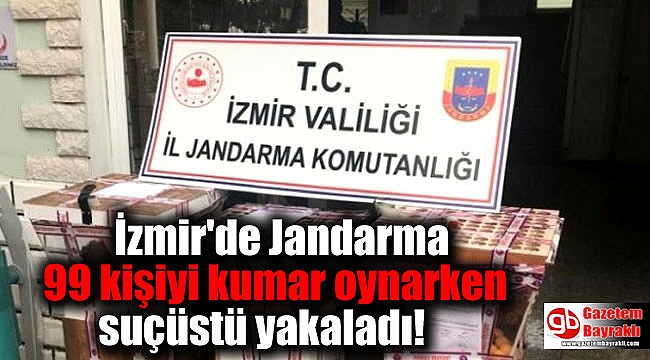 İzmir'de Jandarma 99 kişiyi kumar oynarken suçüstü yakaladı