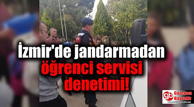 İzmir'de jandarmadan öğrenci servisi denetimi