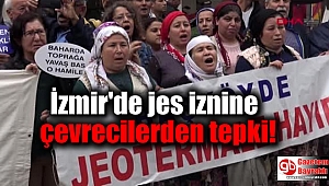  İzmir'de jes iznine çevrecilerden tepki