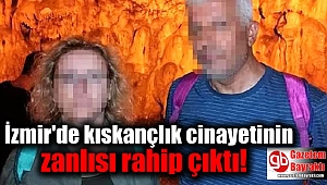 İzmir'de kıskançlık cinayetinin zanlısı rahip çıktı