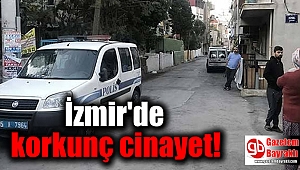 İzmir'de korkunç cinayet