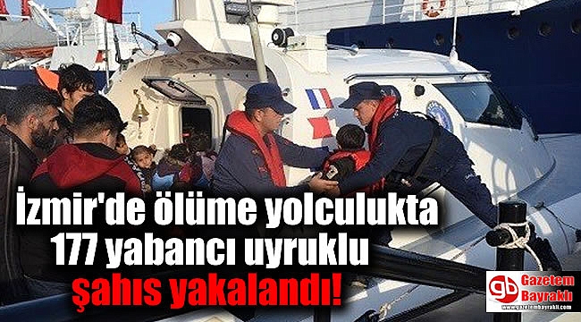 İzmir'de ölüme yolculukta 177 yabancı uyruklu şahıs yakalandı