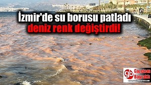 İzmir'de su borusu patladı deniz renk değiştirdi