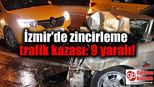 İzmir'de zincirleme trafik kazası: 9 yaralı