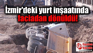  İzmir'deki yurt inşaatında faciadan dönüldü