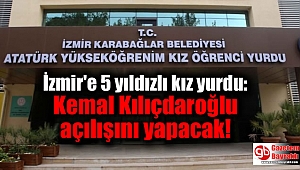 İzmir'e 5 yıldızlı kız yurdu: Kemal Kılıçdaroğlu açılışını yapacak