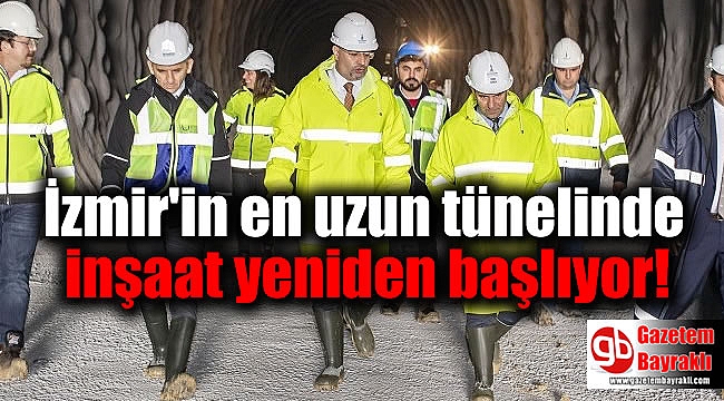 İzmir'in en uzun tünelinde inşaat yeniden başlıyor