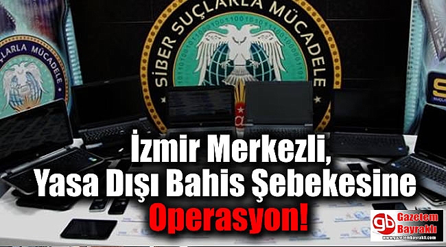 İzmir Merkezli, Yasa Dışı Bahis Şebekesine Operasyon
