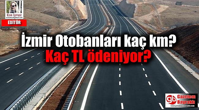 İzmir Otobanları kaç km ve kaç TL ödeniyor?