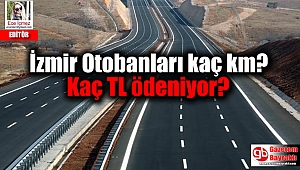 İzmir Otobanları kaç km ve kaç TL ödeniyor?