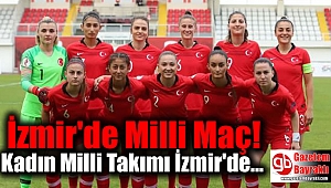 Kadın Milli Takım Hollanda ile İzmir'de maç yapacak