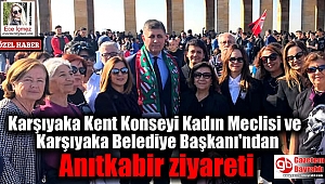 Karşıyaka Kent Konseyi Kadın Meclisi ve Karşıyaka Belediye Başkanı'ndan Anıtkabir ziyareti