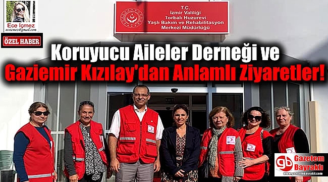 Koruyucu Aileler Derneği ve Gaziemir Kızılay'dan Anlamlı Ziyaretler
