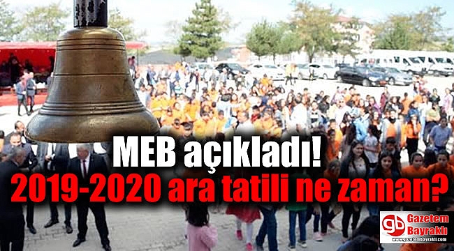 MEB açıkladı: 2019-2020 ara tatili ne zaman