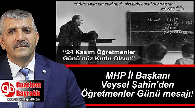 MHP İzmir İl Başkanı Veysel Şahin'den Öğretmenler Günü mesajı