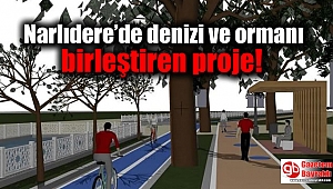 Narlıdere’de denizi ve ormanı birleştiren proje