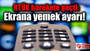 RTÜK harekete geçti: Ekrana yemek ayarı