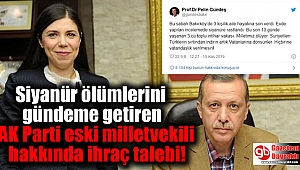 Siyanür ölümlerini gündeme getiren AK Parti eski milletvekili Pelin Gündeş Bakır hakkında ihraç talebi