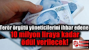 Terör örgütü yöneticilerini ihbar edene 10 milyon liraya kadar ödül verilecek