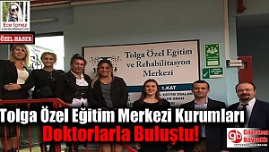 Tolga Özel Eğitim Merkezi Kurumları Doktorlarla Buluştu