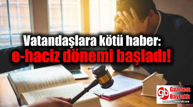 Vatandaşlara kötü haber: e-haciz dönemi başladı