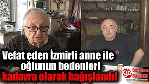 Vefat eden İzmirli anne ile oğlunun bedenleri kadavra olarak bağışlandı