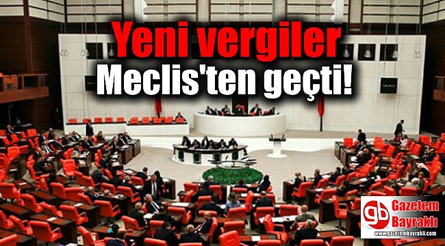 Yeni vergiler Meclis'ten geçti