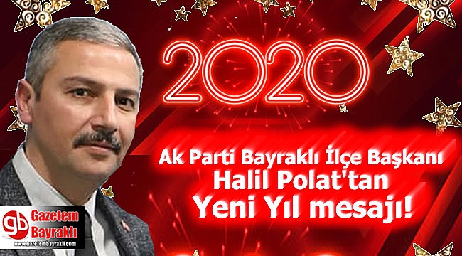 Ak Parti Bayraklı İlçe Başkanı Halil Polat'tan Yeni Yıl mesajı